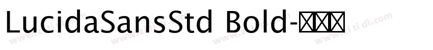 LucidaSansStd Bold字体转换 LucidaSansStd Bold字体转换